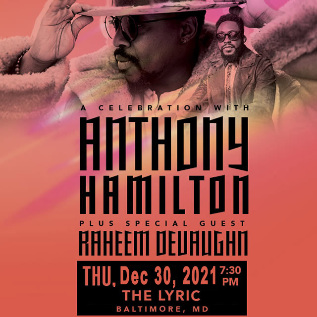 ANTHONY HAMILTON - with Special Guest: RAHEEM DEVAUGHN - at The Modell Lyric - Thursday December 30, 2021 - 7:30pm